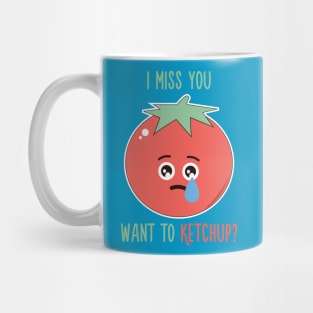 I Miss You, Want to Ketchup? Mug